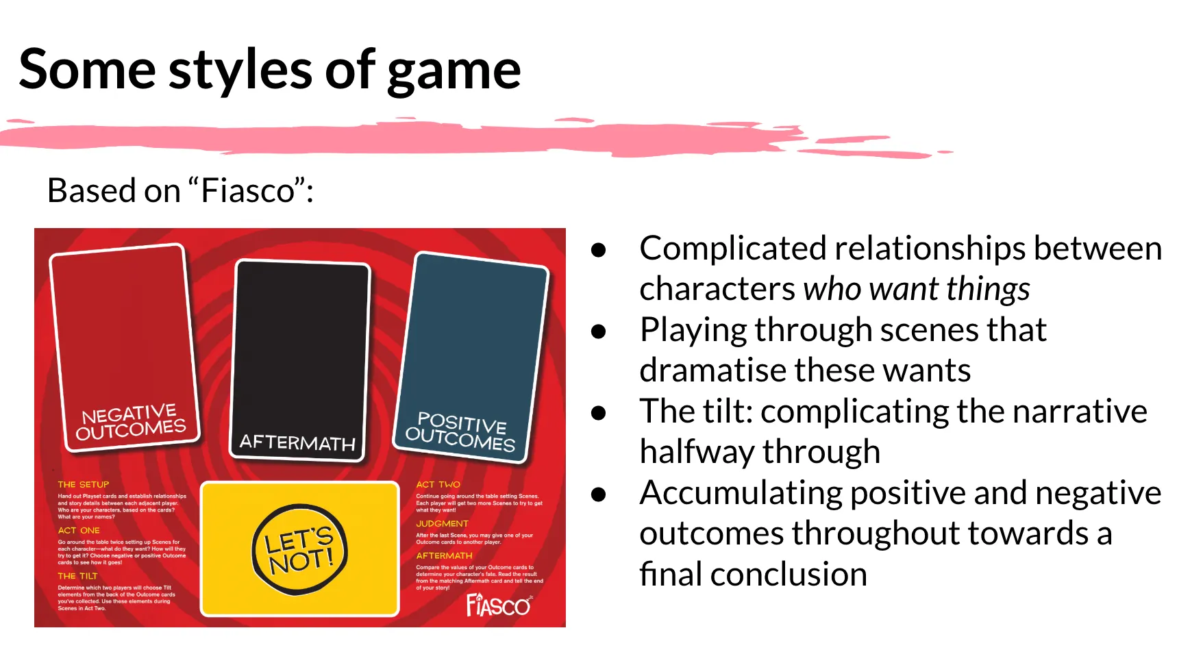 A slide deck explaining some of the mechanics of Fiasco, including "accumulating positive and negative outcomes", and "the tilt".